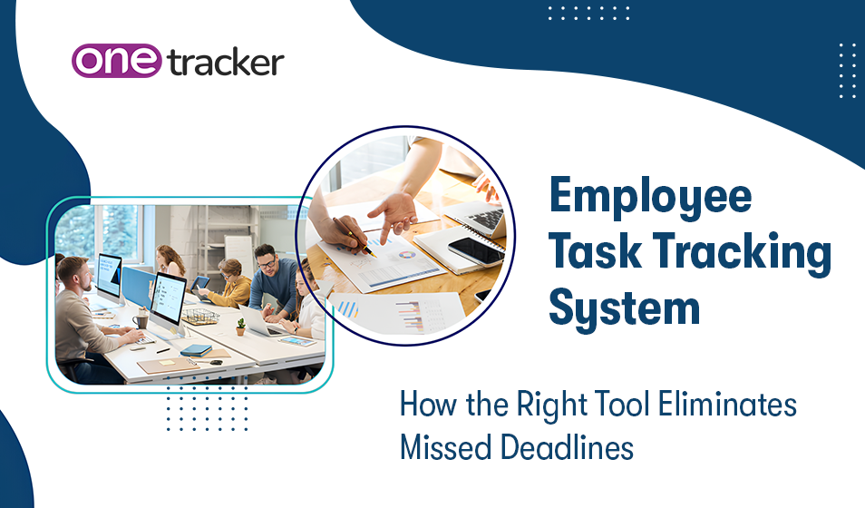 Employee Task Tracking System: How the Right Tool Eliminates Missed Deadlines