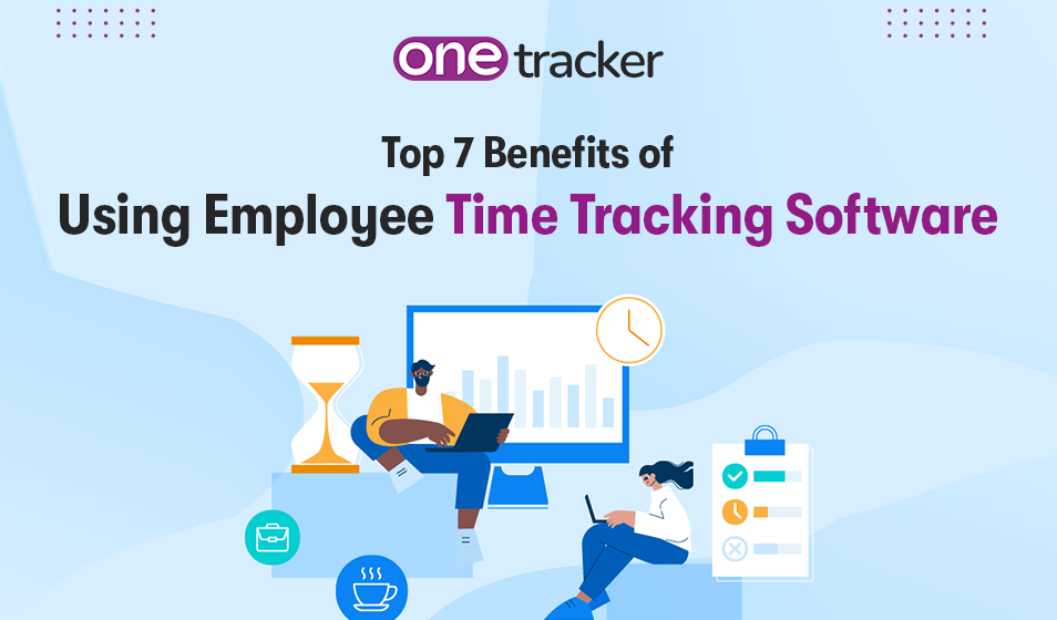 Top 7 Benefits of Using Employee Time Tracking Software