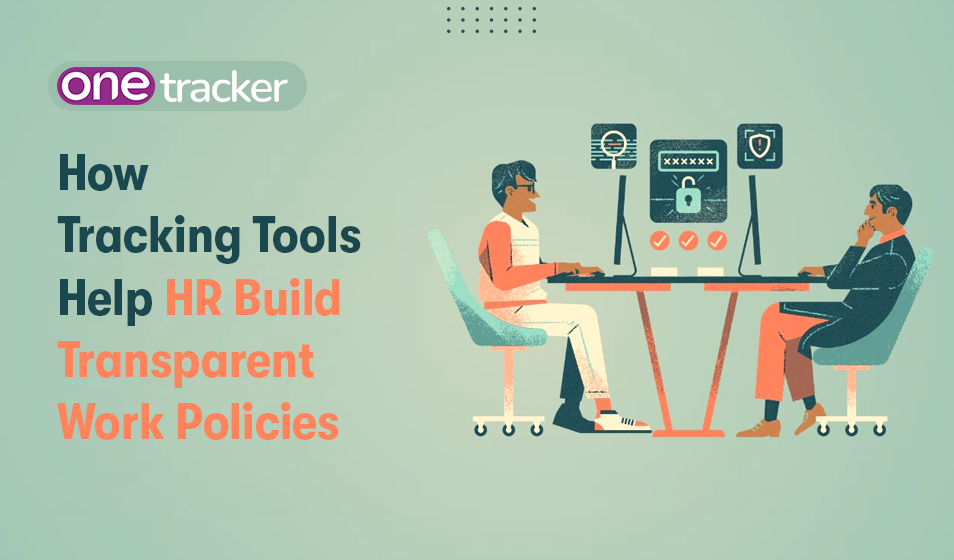 How Tracking Tools Help HR Build Transparent Work Policies