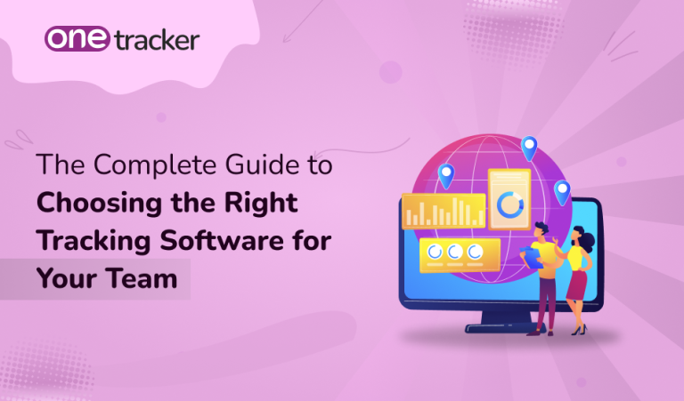 The Complete Guide to Choosing the Right Tracking Software for Your Team
