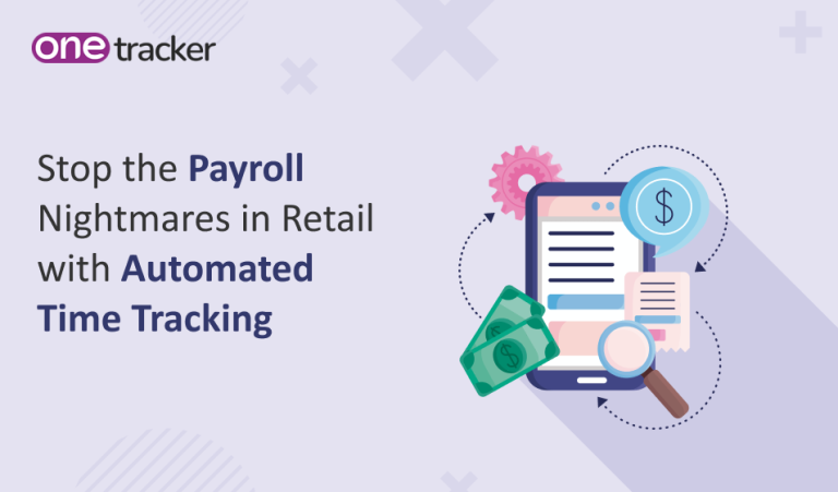 Stop the Payroll Nightmares in Retail with Automated Time Tracking
