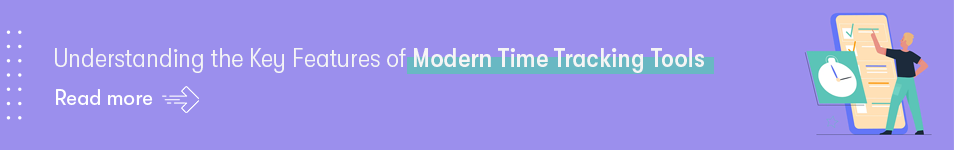 Understanding the Key Features of Modern Time Tracking Tools