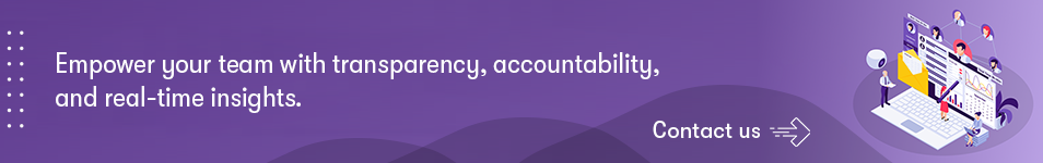 Empower your team with transparency, accountability, and real-time insights.