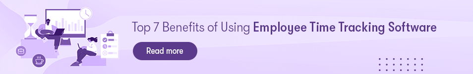 Top 7 Benefits of Using Employee Time Tracking Software