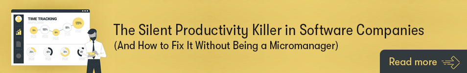 The Silent Productivity Killer in Software Companies (And How to Fix It Without Being a Micromanager)