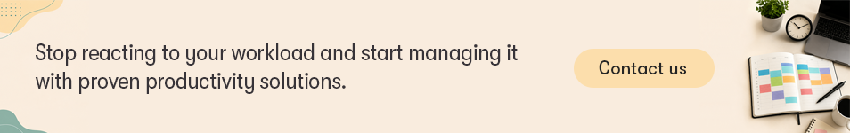 Stop reacting to your workload and start managing it with proven productivity solutions.
