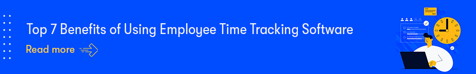 Top 7 Benefits of Using Employee Time Tracking Software