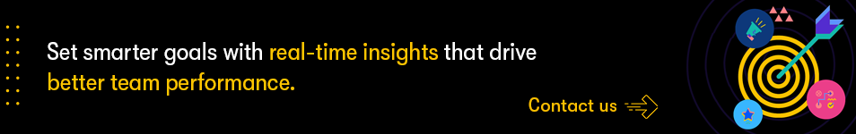 Set smarter goals with real-time insights that drive better team performance.