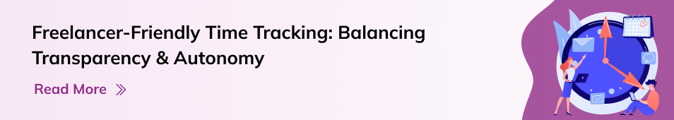 Freelancer-Friendly Time Tracking: Balancing Transparency & Autonomy