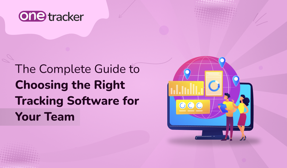 The Complete Guide to Choosing the Right Tracking Software for Your Team
